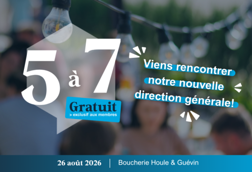 5 à 7 : Viens rencontrer notre nouvelle direction générale!