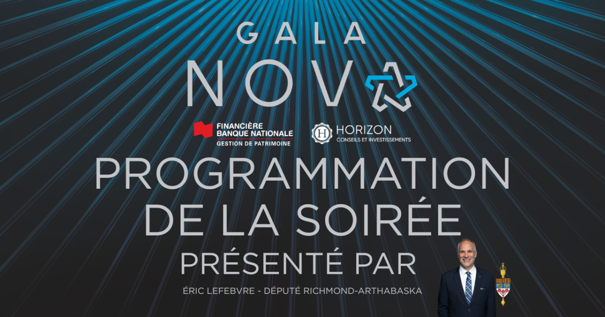 PROGRAMMATION GALA NOVA - UNE PRÉSENTATION D'ÉRIC LEFEBVRE, DÉPUTÉ RICHMOND-ARTHABASKA